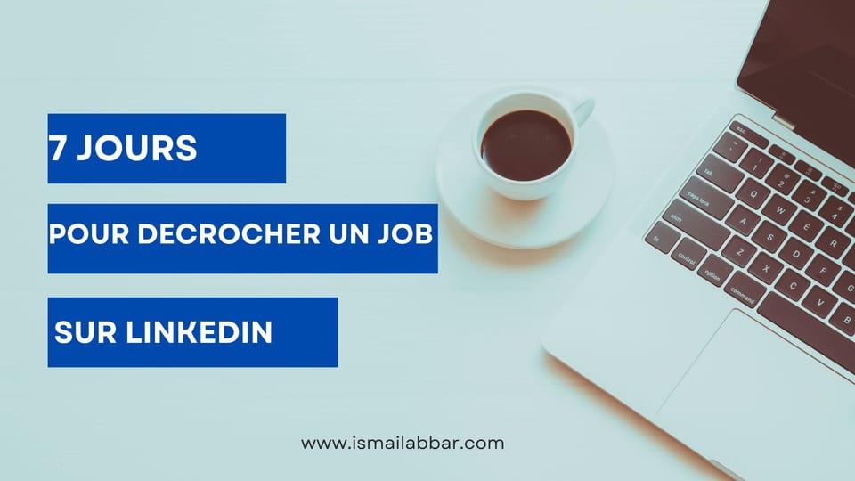 Comment décrocher un job sur LinkedIn en 7 jours!